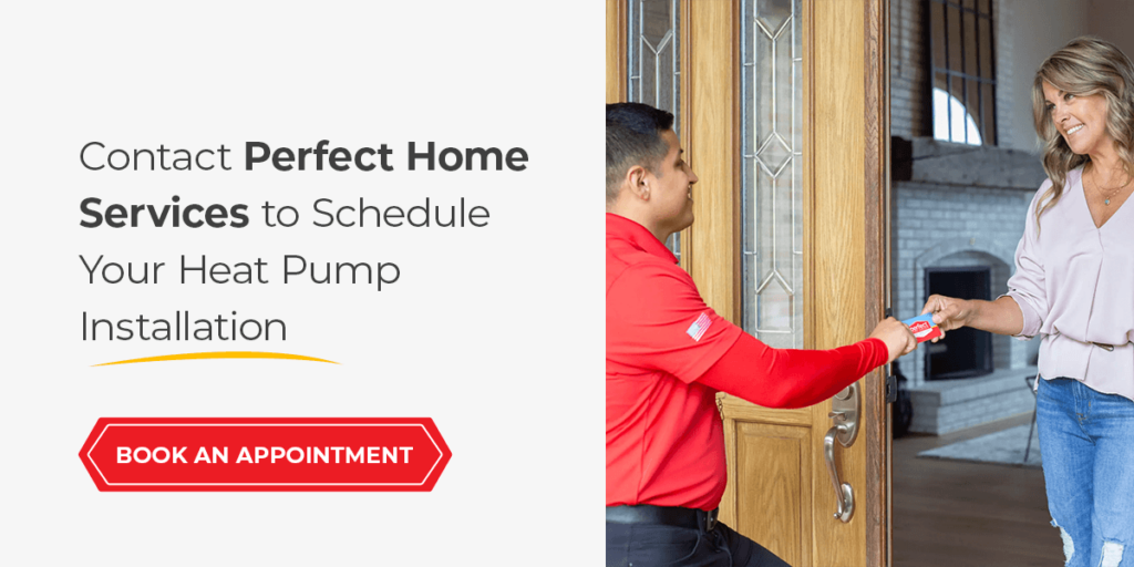 Contact Perfect Home Services to Schedule Your Heat Pump Installation